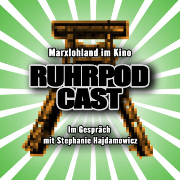 Ruhrpodcast – Folge 116 „Marxlohland im Kino“