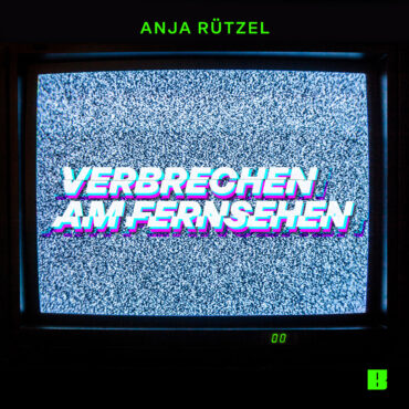 Beisenherz empfiehlt: Verbrechen am Fernsehen mit Anja Rützel