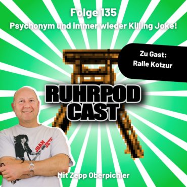 Ruhrpodcast – Psychonym und immer wieder Killing Joke!