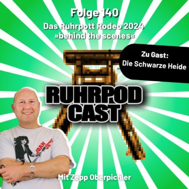 Ruhrpodcast 140 – Das Ruhrpott Rodeo 2024 »behind the scenes«