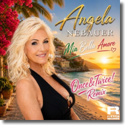 Mia Bella Amore (Once&Twice! Remix) Angela Nebauer VÖ: 21.08.2026 Single | Schlager